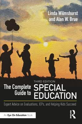 Full Download The Complete Guide to Special Education: Expert Advice on Evaluations, Ieps, and Helping Kids Succeed - Linda Wilmshurst file in ePub