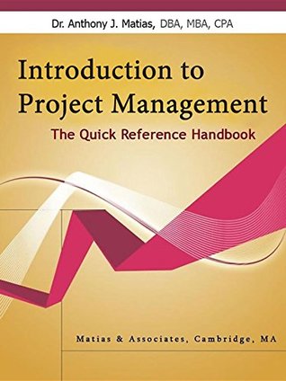 Download Introduction to Project Management: The Quick Reference Handbook - Anthony J Matias | PDF