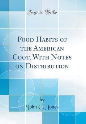 Download Food Habits of the American Coot, With Notes on Distribution (Classic Reprint) - John C Jones file in PDF
