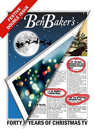 Full Download Ben Baker's Festive Double Issue: Forty Years Of Christmas TV - Ben Baker | ePub