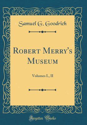 Full Download Robert Merry's Museum: Volumes I., II (Classic Reprint) - Samuel Griswold Goodrich file in ePub