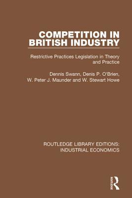 Read Competition in British Industry: Restrictive Practices Legislation in Theory and Practice - Dennis Swan | ePub