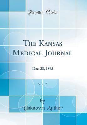 Full Download The Kansas Medical Journal, Vol. 7: Dec. 28, 1895 (Classic Reprint) - Unknown | PDF