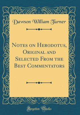 Read Notes on Herodotus, Original and Selected from the Best Commentators (Classic Reprint) - Dawson William Turner | ePub