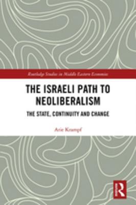 Download The Israeli Path to Neoliberalism: The State, Continuity and Change - Arie Krampf file in ePub