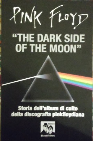 Read Online Pink Floyd The Dark Side Of The Moon Storia Dell'Album Di Culto Della Discografia Pinkfloydiana - Various | ePub