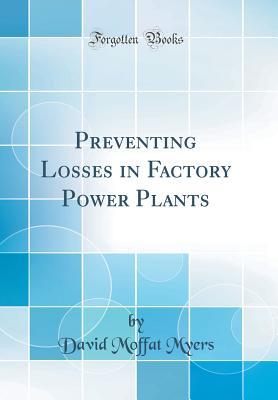 Read Preventing Losses in Factory Power Plants (Classic Reprint) - David Moffat Myers file in ePub