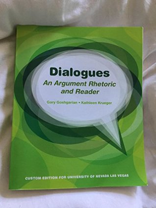 Read Online Dialogues: An Argument Rhetoric and Reader, Custom Edition for University of Nevada Las Vegas, 1/e - Gary Goshgarian | ePub