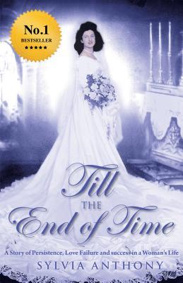 Read Till the End of Time: A Story of Persistence, Love Failure and Success in a Woman's Life - Sylvia Anthony | ePub