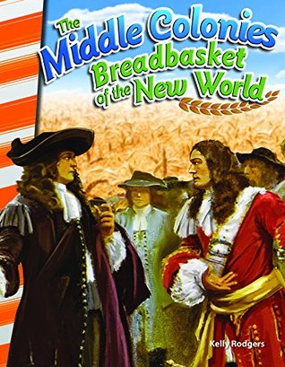 Download The Middle Colonies: Breadbasket of the New World (Social Studies Readers) - Kelly Rodgers file in ePub