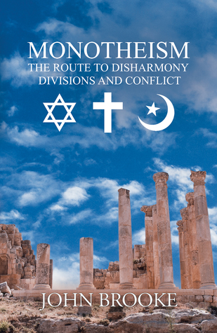 Full Download Monotheism, the route to disharmony, divisions and conflict - John Brooke | ePub