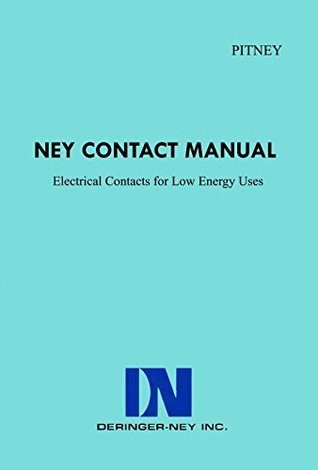 Full Download Ney Contact Manual - Electrical Contacts for Low Energy Uses by Pitney (1973-08-02) - Pitney | ePub