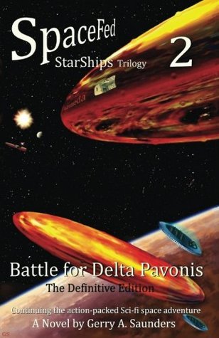 Full Download Battle for Delta Pavonis (SpaceFed StarShips Trilogy Book 2): A Novel by Gerry A. Saunders (Volume 2) - Mr. Gerry A Saunders | PDF
