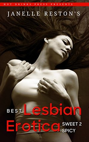 Read Online Janelle Reston's Best Lesbian Erotica: From Sweet to Spicy - Janelle Reston | ePub