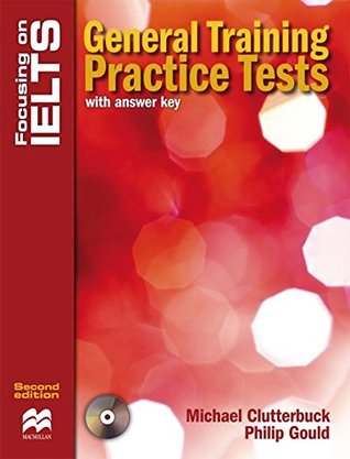 Read Online Focusing on IELTS. Practice Book with key and Audio-CD: General Training Practice Tests - Michael Clutterbuck file in PDF