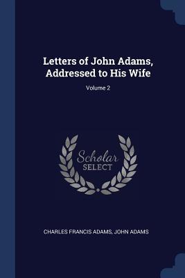 Download Letters of John Adams, Addressed to His Wife; Volume 2 - Charles Francis Adams | ePub