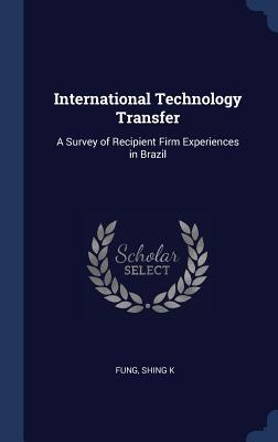 Download International Technology Transfer: A Survey of Recipient Firm Experiences in Brazil - Shing K Fung | PDF