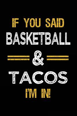 Download If You Said Basketball & Tacos I'm in: Journals to Write in for Kids - 6x9 -  | ePub