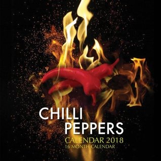 Read Chili Peppers Calendar 2018: 16 Month Calendar -  file in PDF