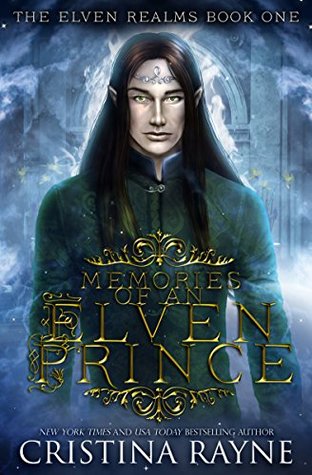 Download Memories of an Elven Prince: The Elven Realms #1 (Elven King Series Book 4) - Cristina Rayne | PDF