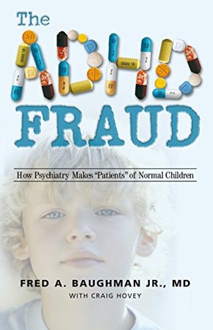 Download The Adhd Fraud: How Psychiatry Makes Patients of Normal Children - Fred A. Baughman Jr. | PDF