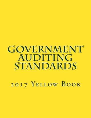 Read Online Government Auditing Standards: 2017 Yellow Book - Government Accountability Office | ePub