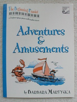 Full Download Adventures & Amusements: beginner piano pieces with teacher duets - Barbara Martyska | PDF