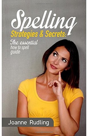 Read Spelling Strategies & Secrets: The essential how to spell guide - Joanne Rudling | ePub