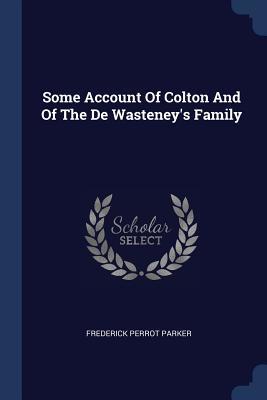 Download Some Account of Colton and of the de Wasteney's Family - Frederick Perrot Parker file in PDF
