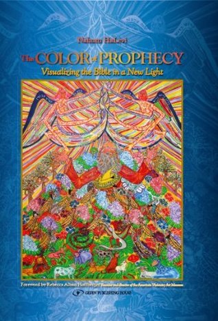 Read The Color of Prophecy: Visualizing the Bible in a new light - Nahum Halevi file in PDF