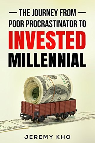 Full Download The Journey From Poor Procrastinator to Invested Millennial - Jeremy Kho file in ePub