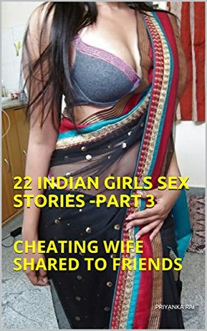 Download 25 INDIAN TRUE SEX STORIES - PART 3: INDIAN WIFE SHARED TO FRIENDS - Priyanka Rai file in ePub