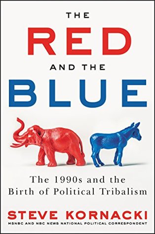 Full Download The Red and the Blue: The 1990s and the Birth of Political Tribalism - Steve Kornacki | PDF