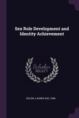 Read Online Sex Role Development and Identity Achievement - Lauren Sue Deldin | ePub
