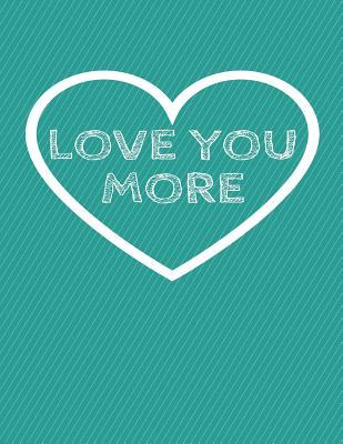 Read Love You More: The Blank Book White Paper with Line for Writing Journal Diary Perfect Valentine Gift 8.5x11 120 Pages (Blank Books Set, Blank Spell Book, Blank Paged Books, Valentine Gift Set) (Volume 14) - The Blank Book Design file in PDF