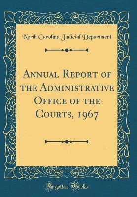 Download Annual Report of the Administrative Office of the Courts, 1967 (Classic Reprint) - North Carolina Judicial Department file in ePub
