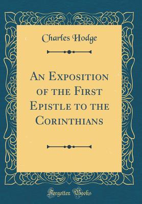 Read An Exposition of the First Epistle to the Corinthians (Classic Reprint) - Charles Hodge file in PDF