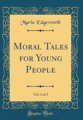 Read Moral Tales for Young People, Vol. 2 of 3 (Classic Reprint) - Maria Edgeworth | PDF