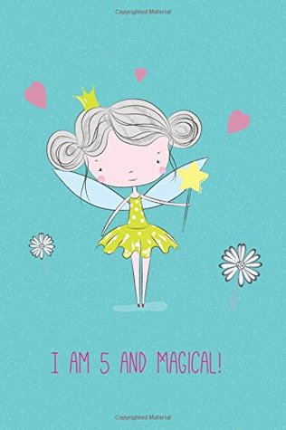 Read Online I am 5 and Magical: Cute Girls Journal/Notebook Happy Birthday Gift for 5 Year Old Girls(Lined Journal/Diary) - Bee's Knees file in PDF
