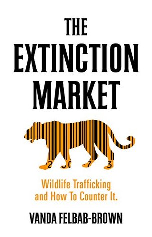Download The Extinction Market: Wildlife Trafficking and How to Counter It - Vanda Felbab Brown | ePub