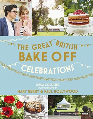 Full Download Great British Bake Off: Celebrations: With recipes from the 2015 series - Linda Collister file in PDF