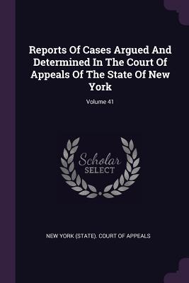 Download Reports of Cases Argued and Determined in the Court of Appeals of the State of New York; Volume 41 - New York (State) Court of Appeals | PDF