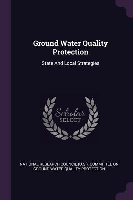 Full Download Ground Water Quality Protection: State and Local Strategies - National Research Council (U S ) Commit file in ePub
