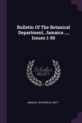 Read Bulletin of the Botanical Department, Jamaica , Issues 1-50 - Jamaica Botanical Dept file in PDF