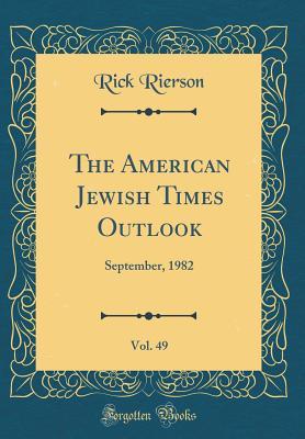 Full Download The American Jewish Times Outlook, Vol. 49: September, 1982 (Classic Reprint) - Rick Rierson file in ePub