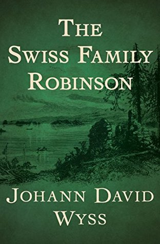 Read Online The Swiss Family Robinson (Everyman's Library Children's Classics) - Johann David Wyss | ePub