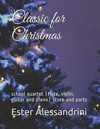 Read Classic for Christmas: school quartet (flute, violin, guitar and piano) score and parts - Ester Alessandrini | PDF