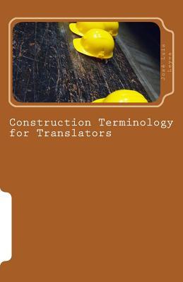Download Construction Terminology for Translators: English-Spanish Construction Terms - Jose Luis Leyva | PDF