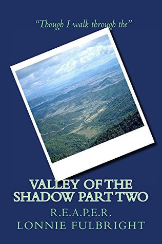 Download Valley of the Shadow part two: R.E.A.P.E.R. (Ready Eager And Prepared Every Recall Book 3) - Lonnie Fulbright file in ePub