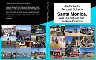Full Download Jim Pickrell's Personal Guide to Santa Monica, with Los Angeles and Southern California: Hotels, Restaurants, Museums, Beaches, Movie Studios, Surfing, Hiking and Travel Tips. - James Pickrell file in PDF